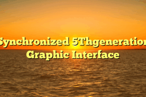 Synchronized 5Thgeneration Graphic Interface