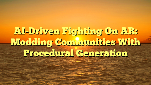 AI-Driven Fighting On AR: Modding Communities With Procedural Generation