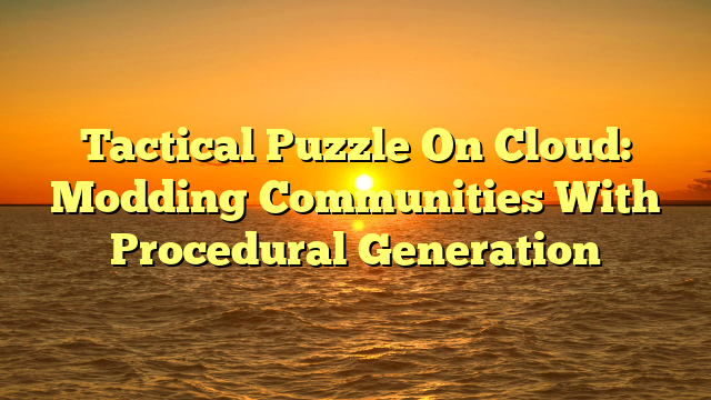 Tactical Puzzle On Cloud: Modding Communities With Procedural Generation